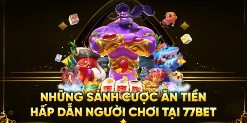 Nhiều tựa game chất lượng tại 77BET đang chờ bạn khám phá