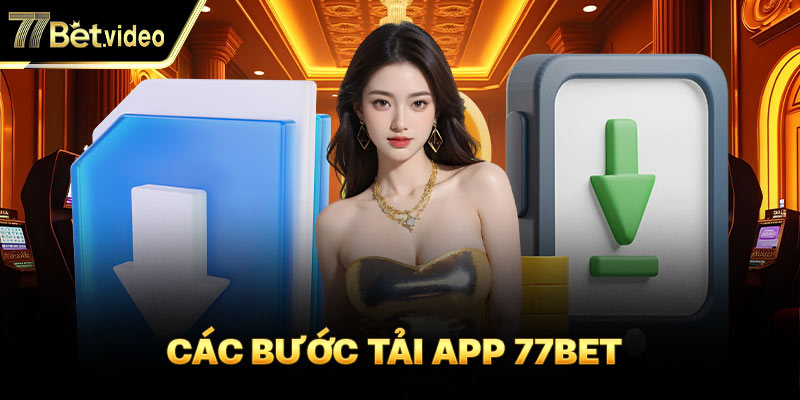 Cách tải app 77BET cho các hệ điều hành