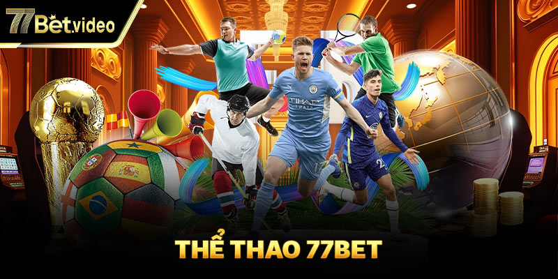 Sân chơi thể thao 77BET đầy ấn tượng